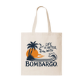 Life is Better with Bombargo Tote
